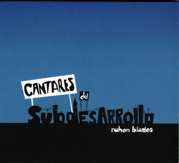 Rubén Blades - "Cantares del Subdesarrollo"